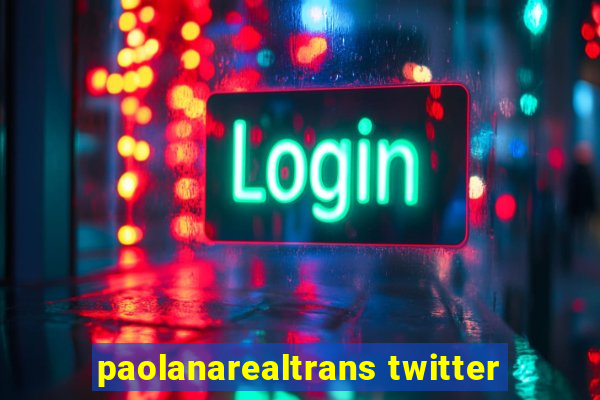 paolanarealtrans twitter